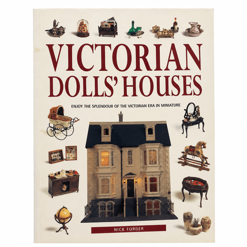 Victorian Dolls’ Houses – Enjoy the Splendour of the Victorian Era in Miniature
