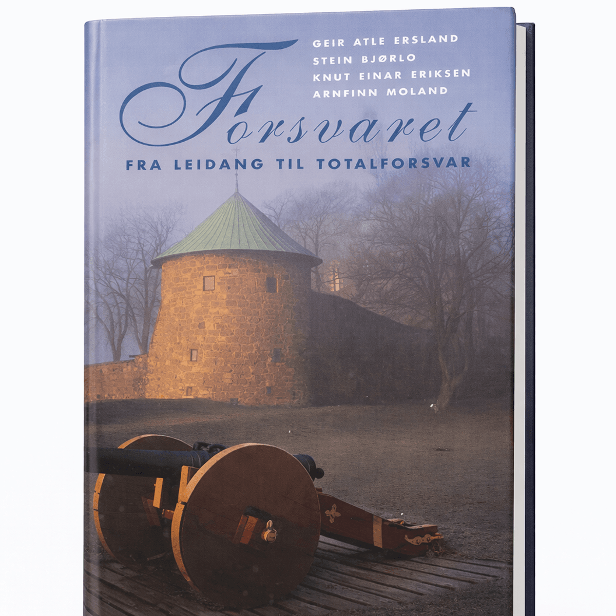 Geir Atle Ersland m.fl - Forsvaret -  Fra leidang til totalforsvar